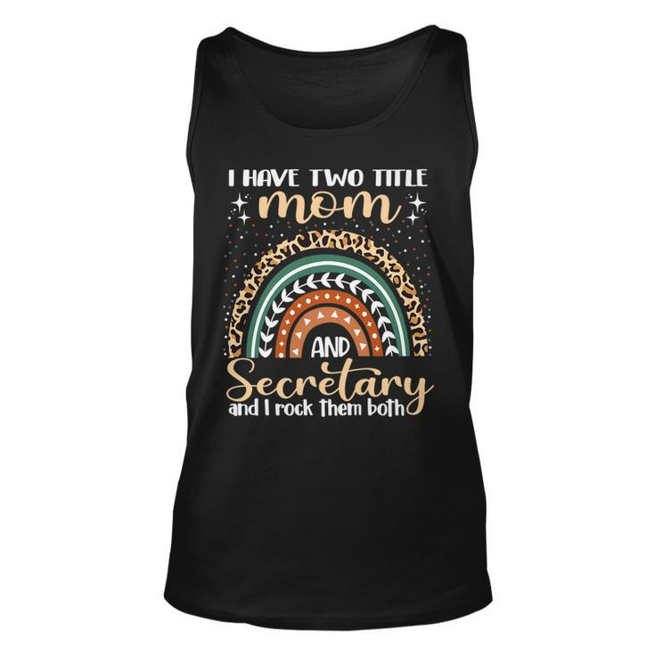 I Have Two Titles Mom And Secretary Mothers Day Rainbow   V2 Unisex Tank Top