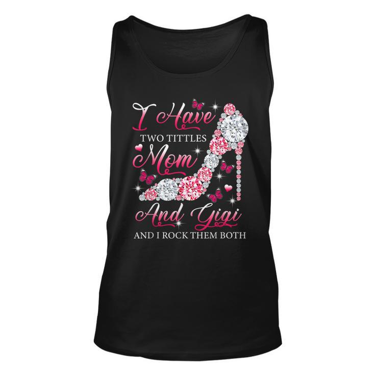 I Have Two Titles Mom Gigi High Heels Shoes Mothers Day  Unisex Tank Top