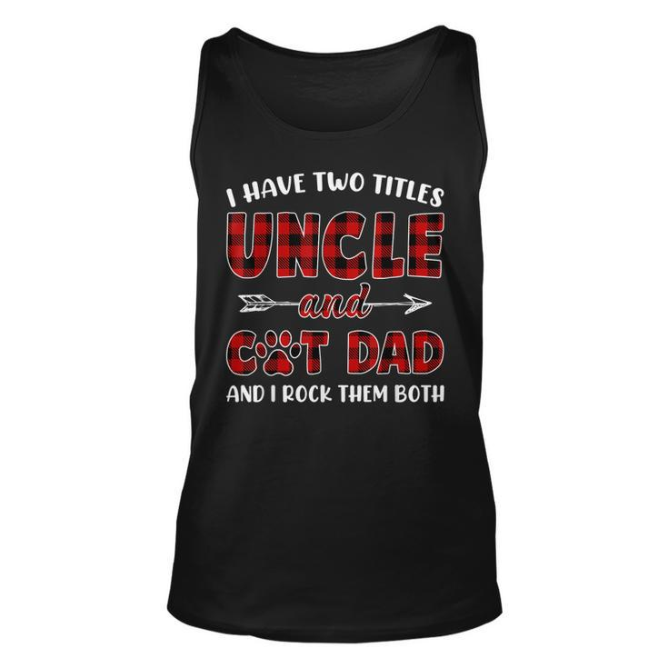 I Have Two Titles Uncle And Cat Dad  Fathers Day Family  V3 Unisex Tank Top