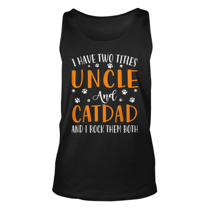 I Have Two Titles Uncle And Cat Dad I Rock Them Both Unisex Tank Top