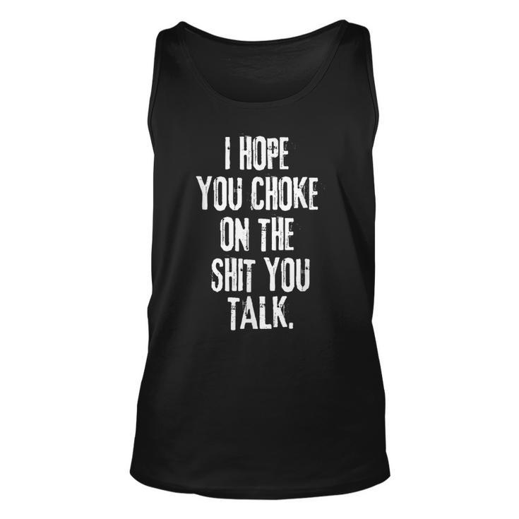 I Hope You Choke On The Shit You Talk  Unisex Tank Top