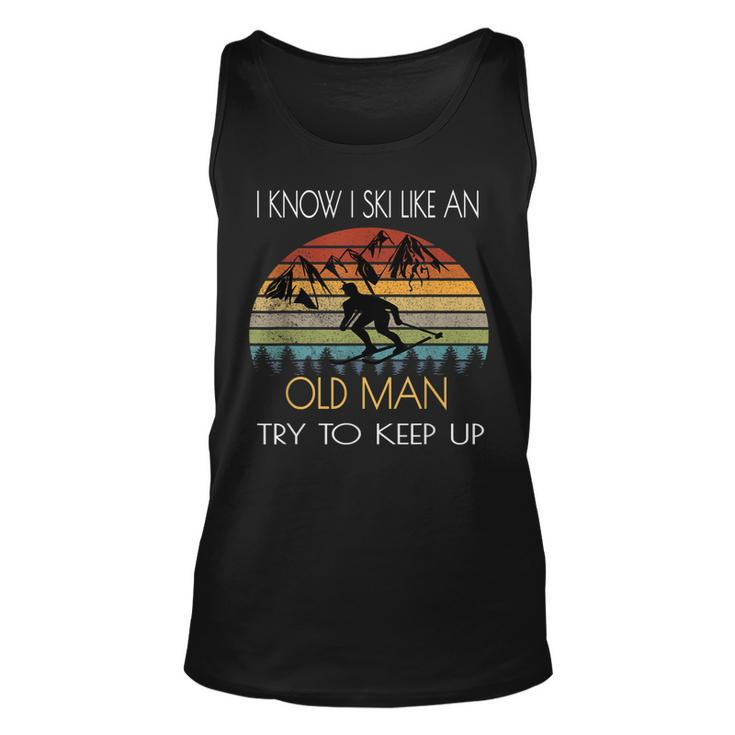 I Know I Ski Like An Old Man Try To Keep Up Vintage Funny  Unisex Tank Top