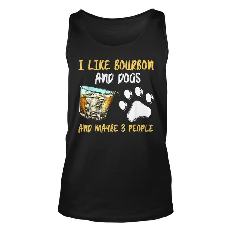 I Like Bourbon And Dogs And Maybe 3 People Unisex Tank Top