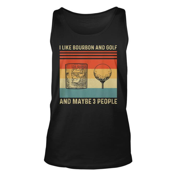 I Like Bourbon And Golf And Maybe 3 People Funny Unisex Tank Top