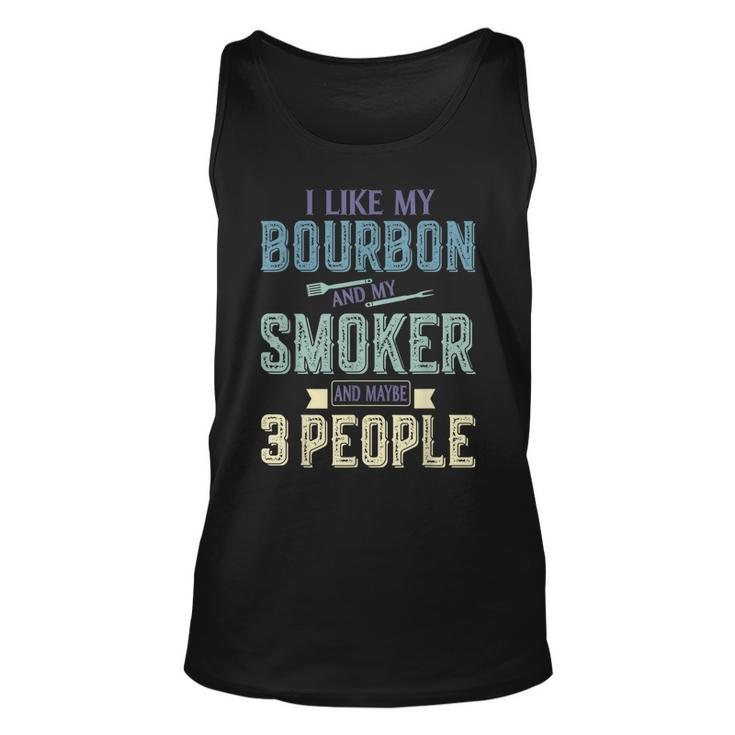 I Like Bourbon And My Smoker And Maybe 3 People Bbq Gifts Unisex Tank Top