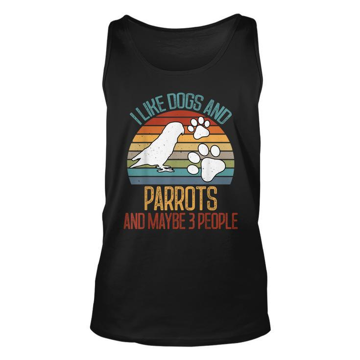 I Like Dogs And Parrots And Maybe 3 People Gifts Unisex Tank Top