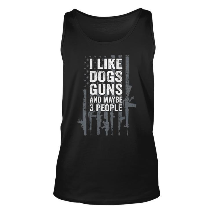 I Like Dogs Guns And Maybe 3 People - Funny Gun - On Back  Unisex Tank Top