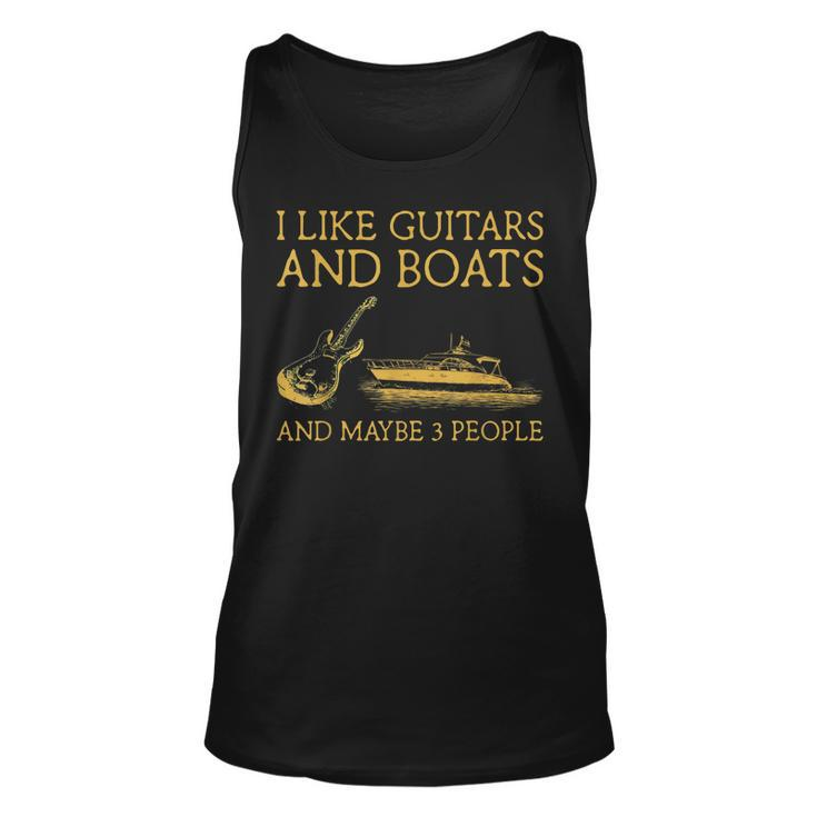 I Like Guitars And Boats And Maybe 3 People I Like Guitars Unisex Tank Top