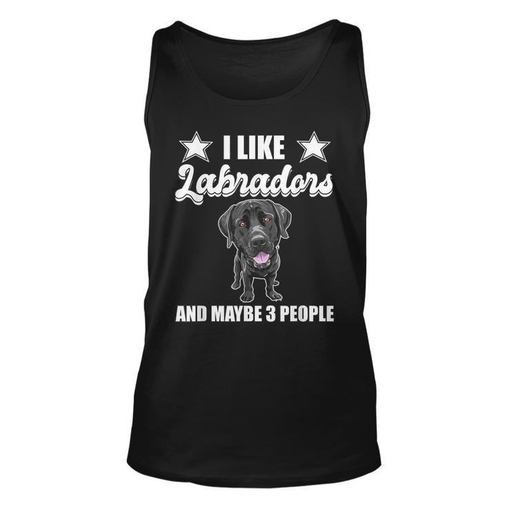 I Like Labradors And Maybe 3 People Black Lab Gift Labrador Unisex Tank Top