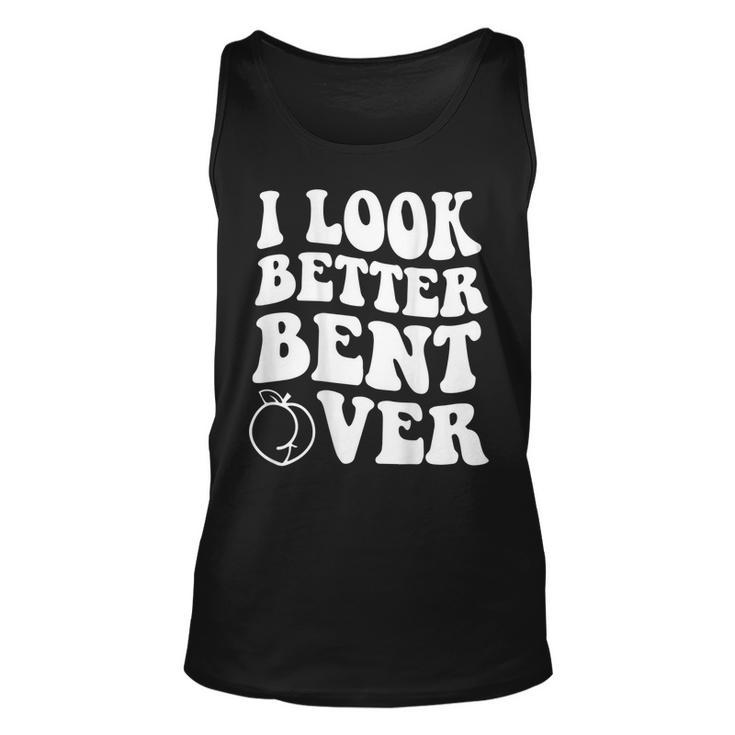 I Look Better Bent Over On Back  Unisex Tank Top