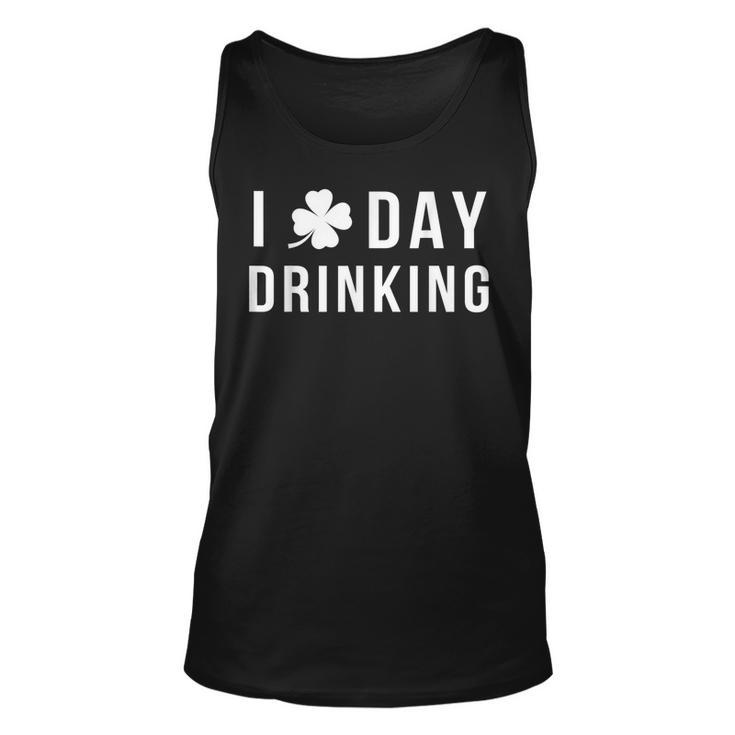 I Love Day Drinking Funny Shamrock St Patricks Day  Unisex Tank Top