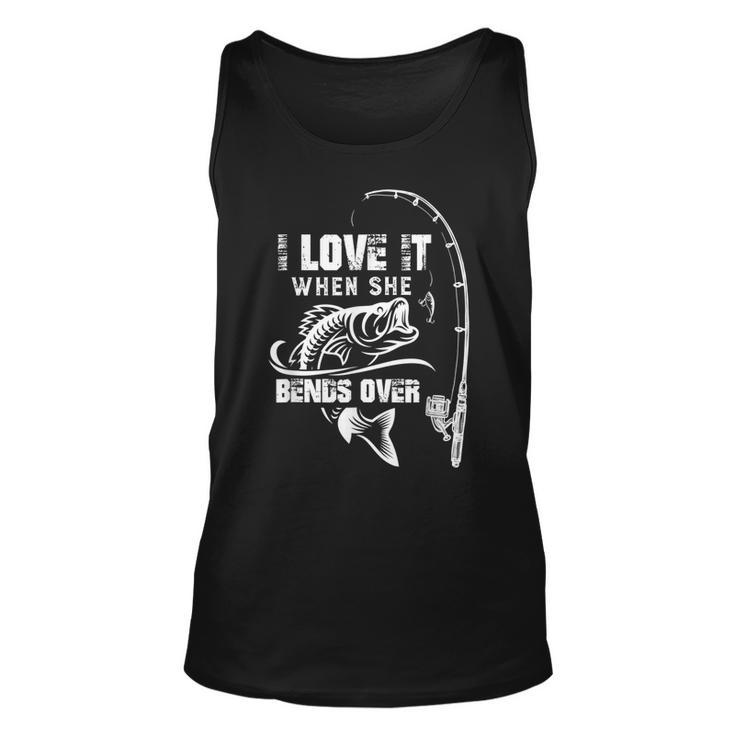 I Love It When She Bends Over Funny Fishing Quote  V2 Unisex Tank Top