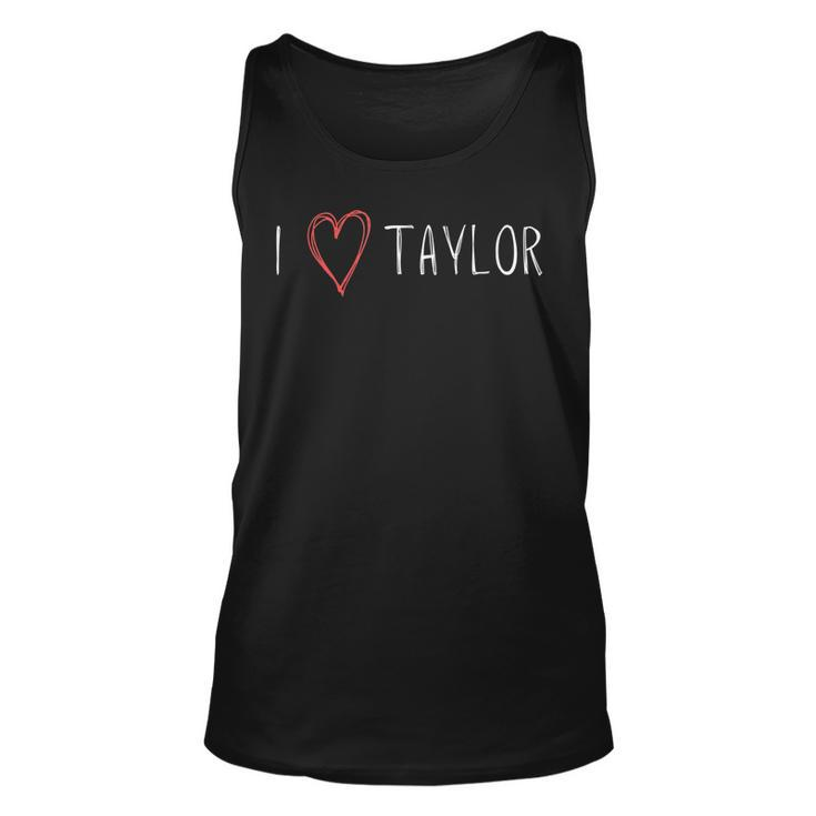 I Love Taylor - I Heart Taylor First Name  Unisex Tank Top