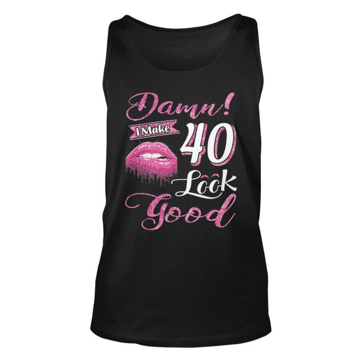 I Make 40 Look Good 40Th Birthday Gifts For Woman Unisex Tank Top
