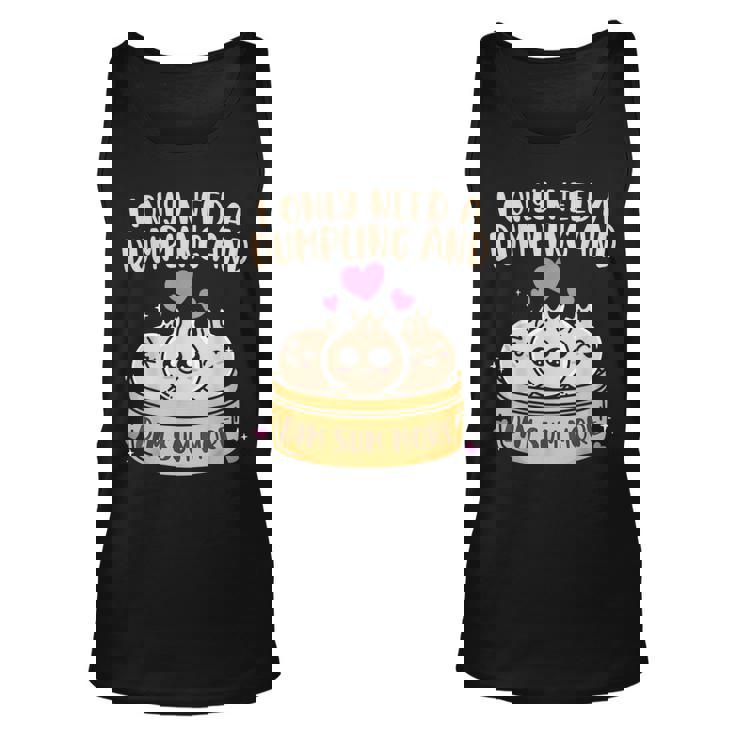 I Need Dumpling And Dim Sum More Chinese Food Cuisine Lovers Unisex Tank Top