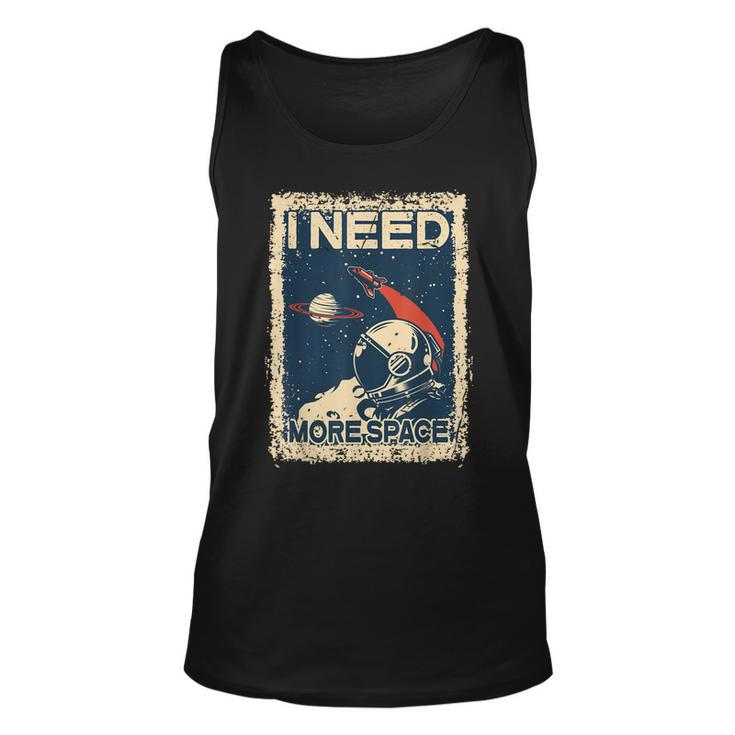 I Need More Space  Astronaut Spaceman Spaceship Gifts  Unisex Tank Top