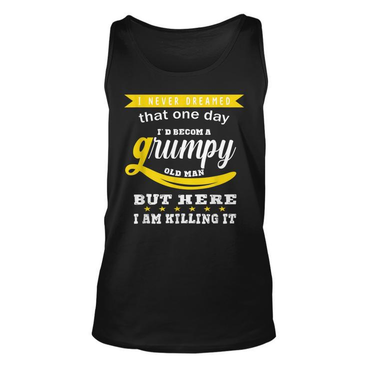 I Never Dreamed I Would Be A Grumpy Old Man  V2 Unisex Tank Top