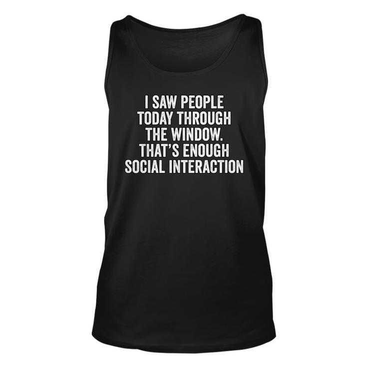 I Saw People Today Through The Window Tshirts Unisex Tank Top