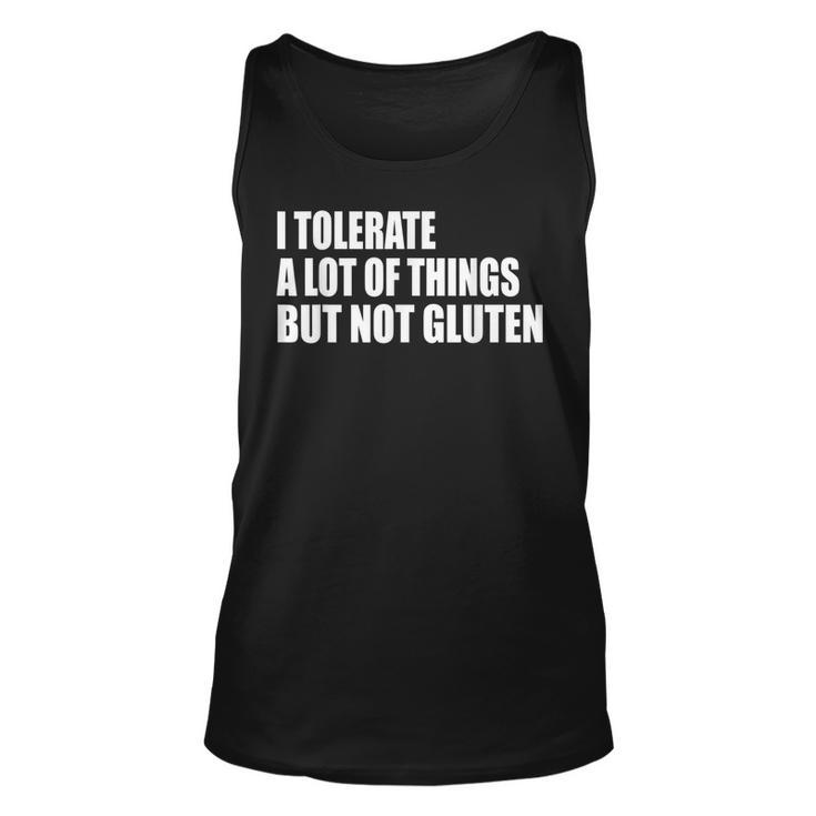 I Tolerate A Lot Of Things But Not Gluten Celiac Disease  Unisex Tank Top