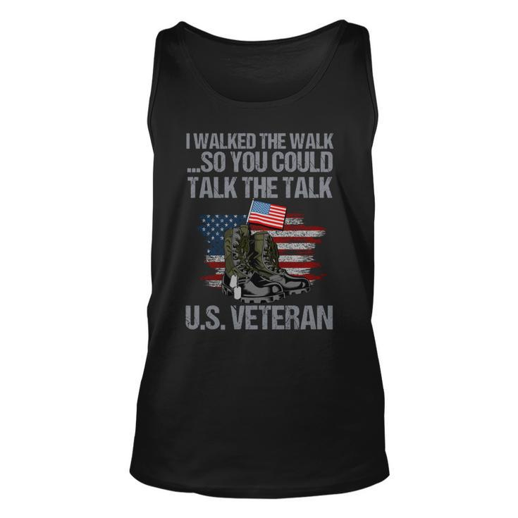 I Walked The Walk So You Couldtalk The Talk Us Veteran Unisex Tank Top