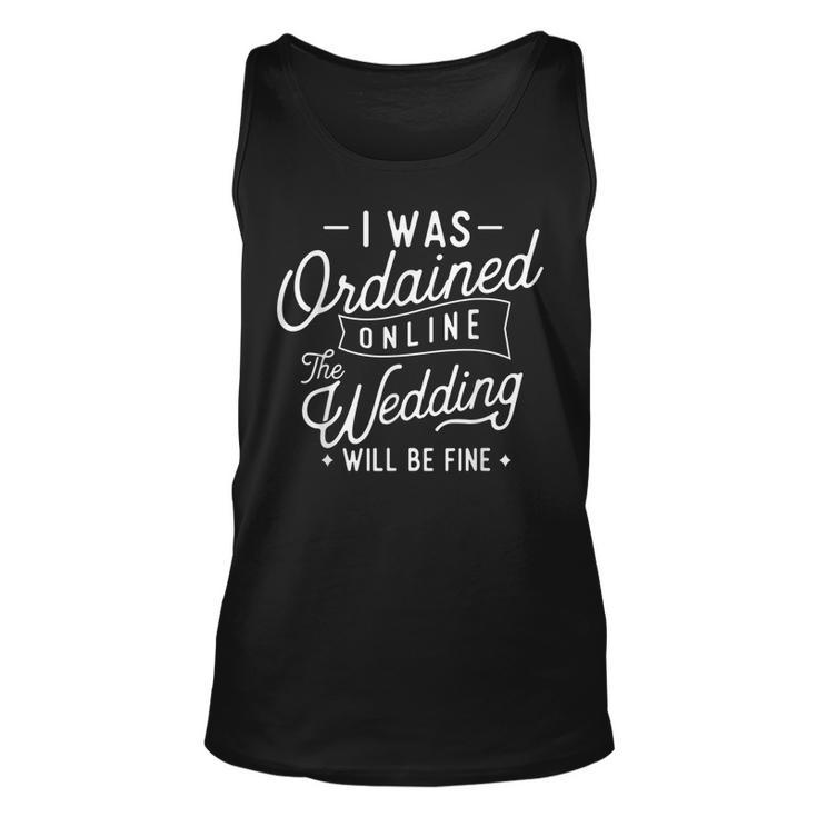I Was Ordained Online - Ordained Minister Wedding Officiant  Unisex Tank Top