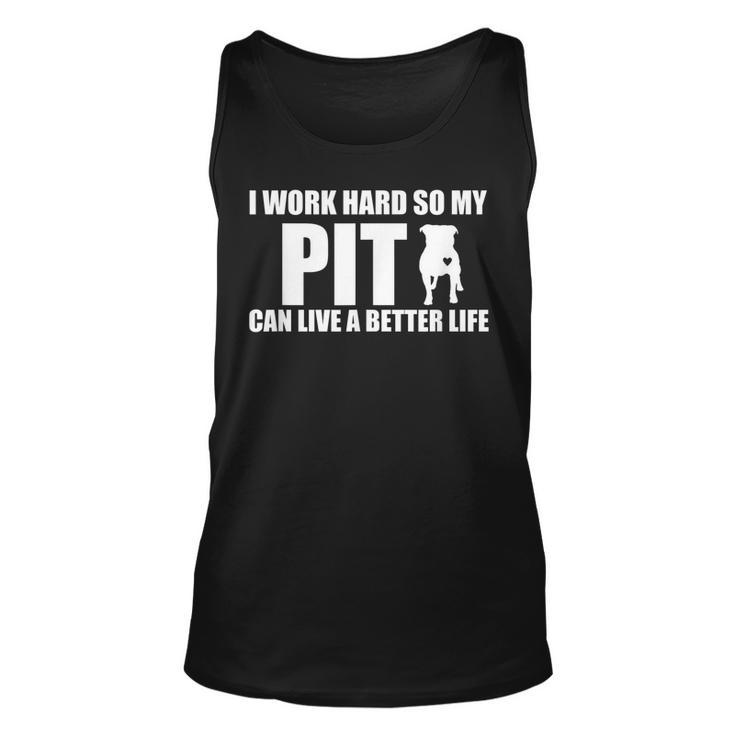I Work Hard So My Pitbull Can Have A Better Life Unisex Tank Top