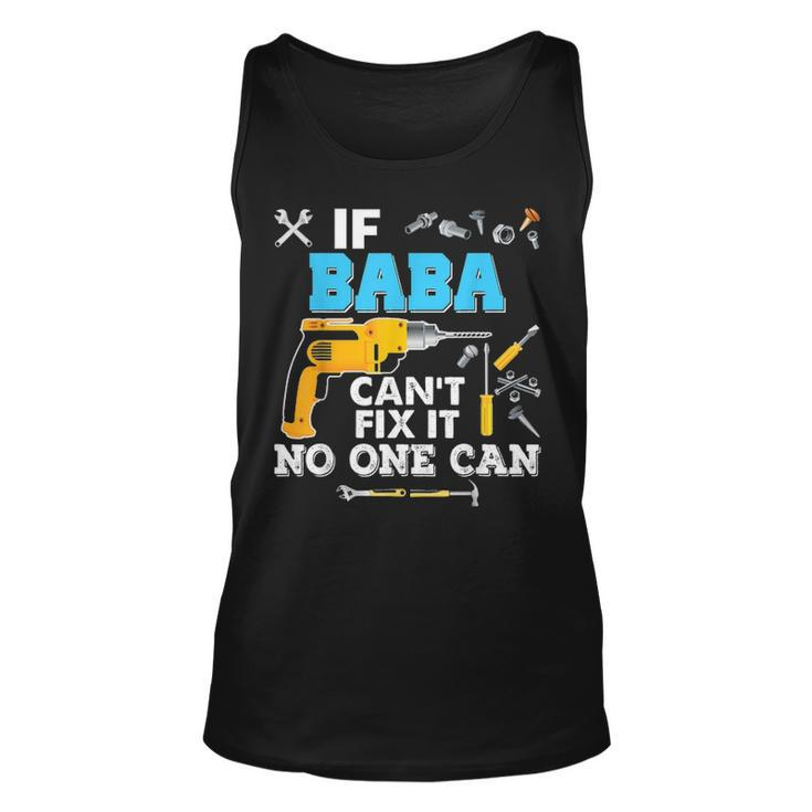 If Baba Cant Fix It No One Can Father Day Papa Unisex Tank Top