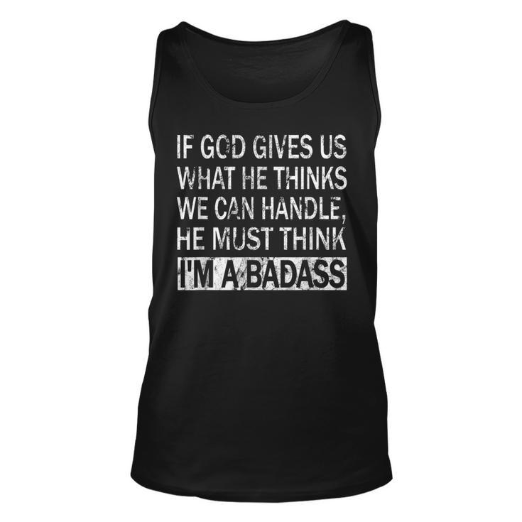 If God Gives Us What He Thinks We Can Handle - Badass  Men Women Tank Top Graphic Print Unisex