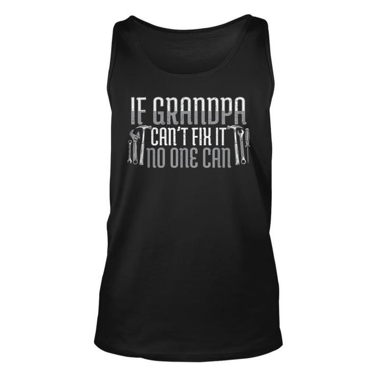 If Grandpa Cant Fix It No One Can Garage Constructer Pride  Unisex Tank Top
