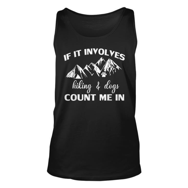 If It Involves Hiking And Dogs Count Me In Funny Mountain  Unisex Tank Top