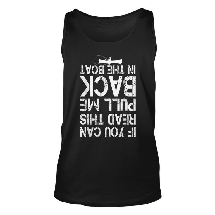 If You Can Read This Pull Me Back In The Boat Funny Fishing  Unisex Tank Top