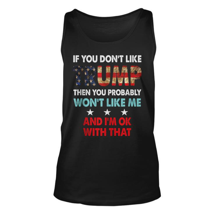 If You Dont Like Trump Then You Probably Wont Like Me  Unisex Tank Top