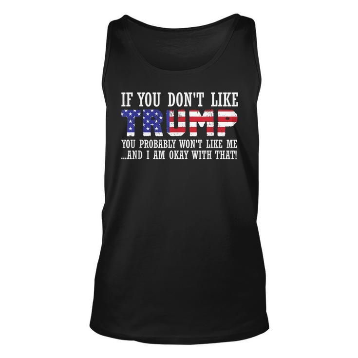 If You Dont Like Trump Then You Wont Like Me  Unisex Tank Top