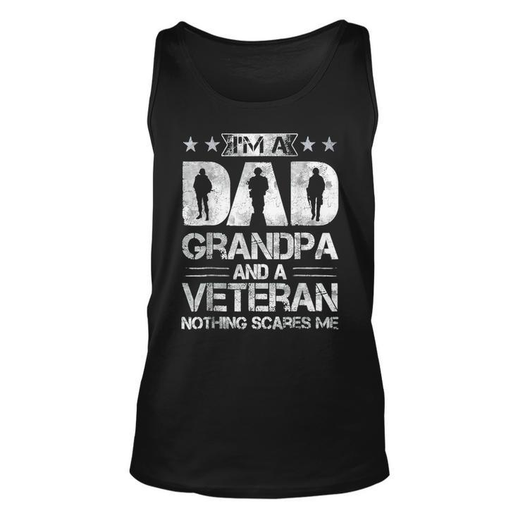 Im A Dad Grandpa And A Veteran Nothing Scares Me Fathers Day  Unisex Tank Top