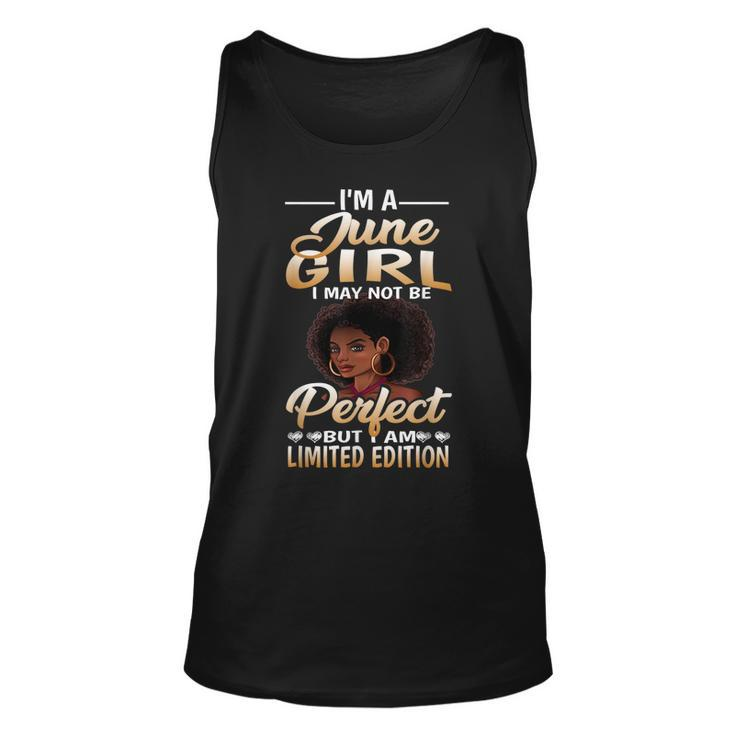Im A June Girl I June Not Be Perfect Im Limited Edition  Unisex Tank Top