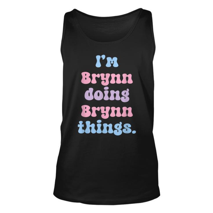 Im Brynn Doing Brynn Things Funny Name  Unisex Tank Top