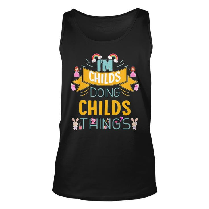 Im Childs Doing Childs Things Childs   For Childs  Unisex Tank Top