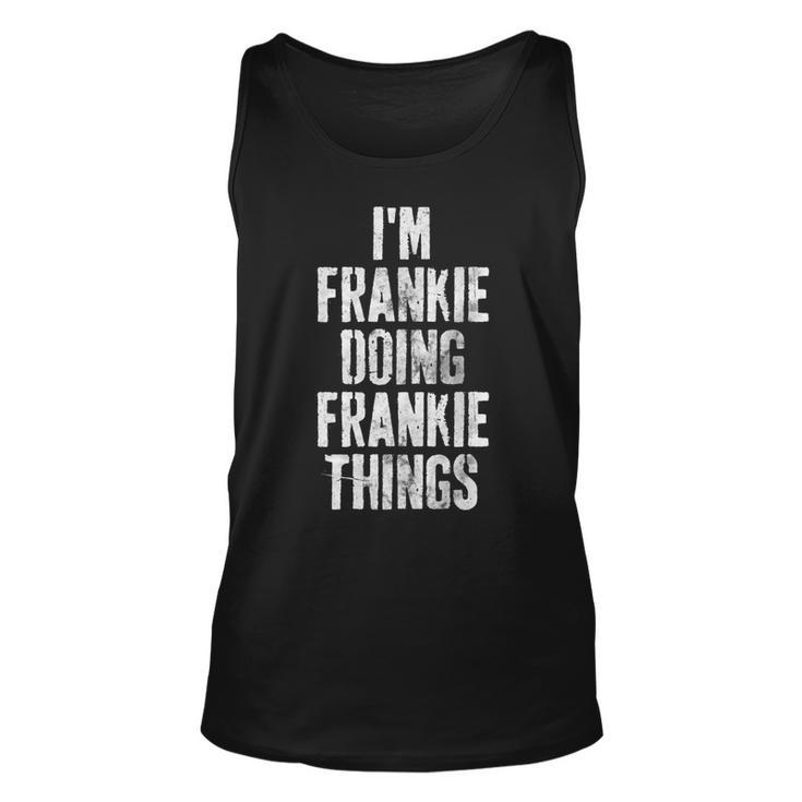 Im Frankie Doing Frankie Things  Personalized Name   Unisex Tank Top
