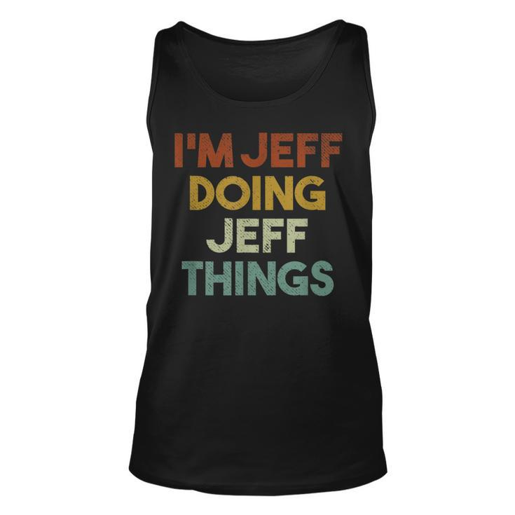 Im Jeff Doing Jeff Things Funny First Name Jeff  Unisex Tank Top