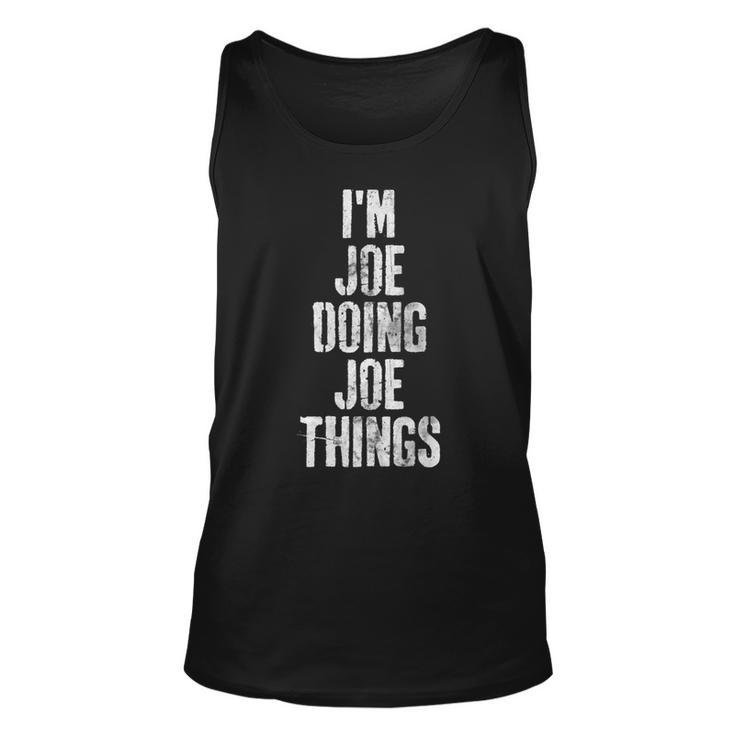 Im Joe Doing Joe Things  Funny Personalized First Name   Unisex Tank Top