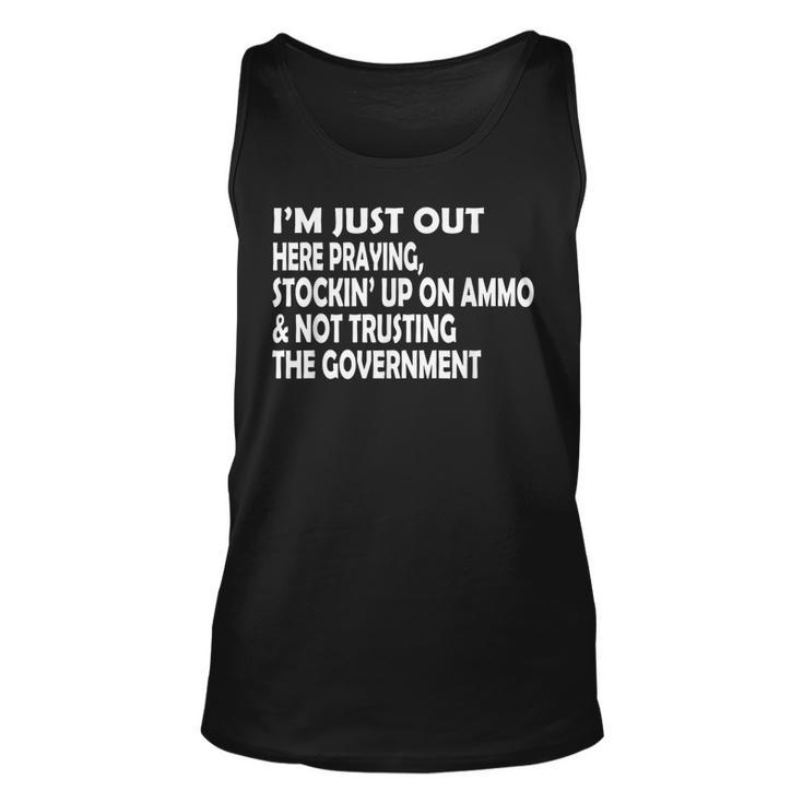 Im Just Out Here Praying Stockin Up On Ammo Not Trusting  Unisex Tank Top
