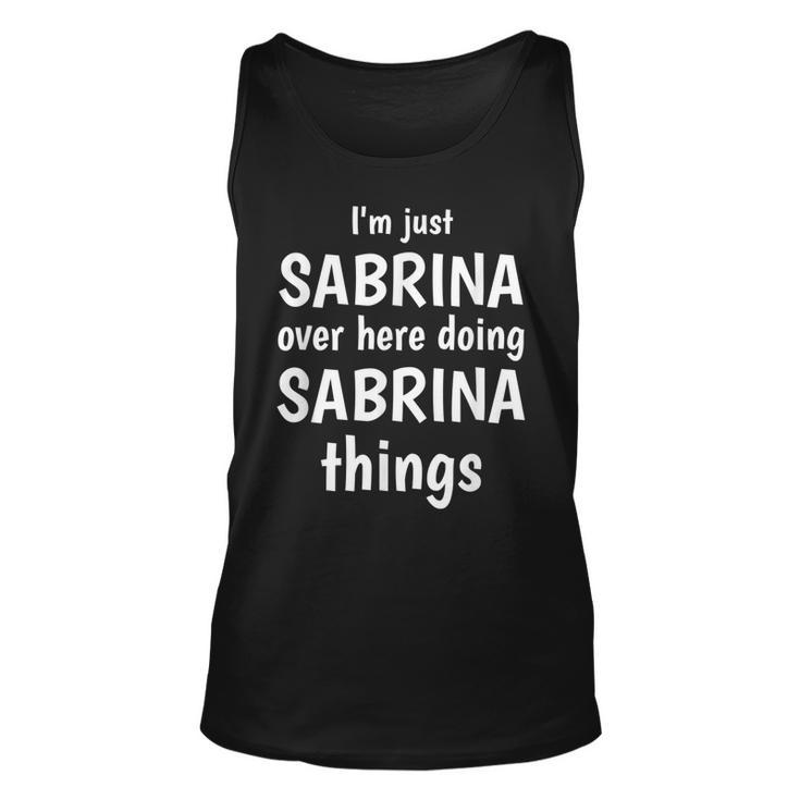 Im Just Sabrina Over Here Doing Sabrina Things Custom Name  Unisex Tank Top