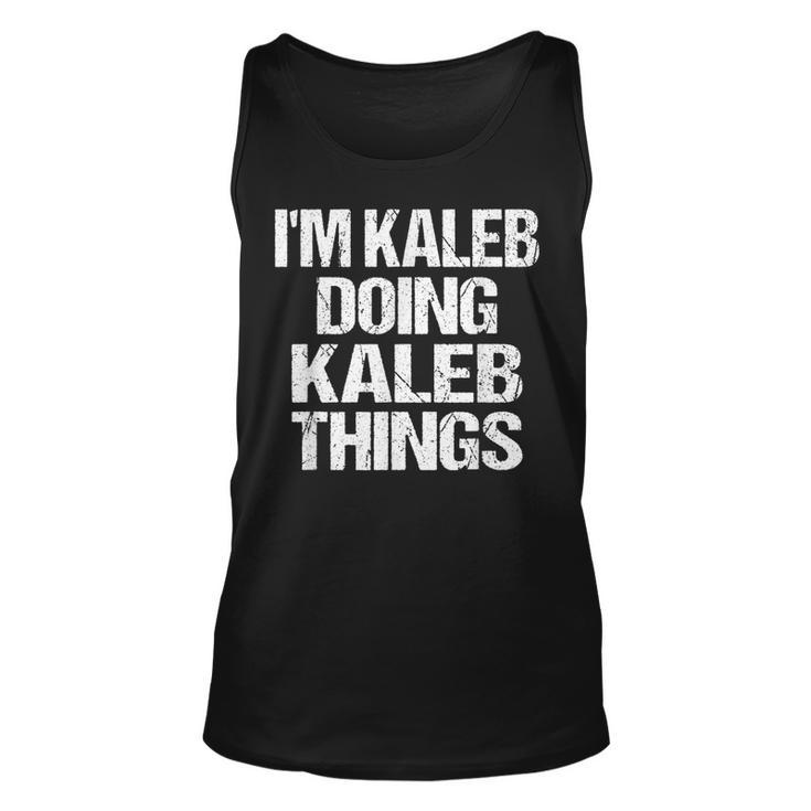 Im Kaleb Doing Kaleb Things - Personalized First Name  Unisex Tank Top