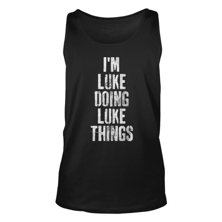 Im Luke Doing Luke Things  Personalized First Name  Unisex Tank Top