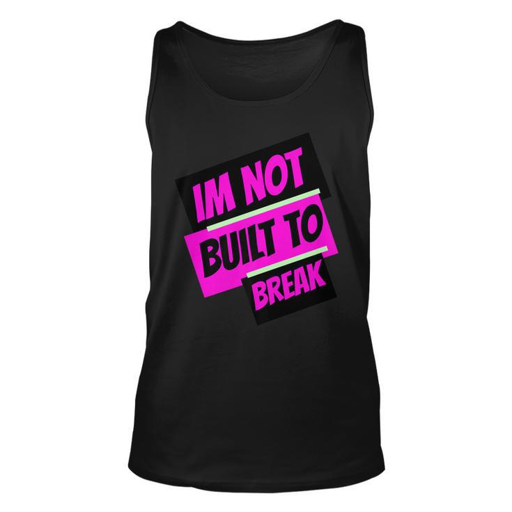 Im Not Built To Break   Unisex Tank Top