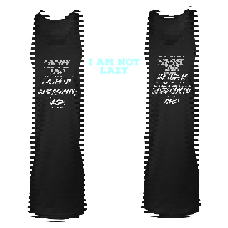 Im Not Lazy Im Just On Energy Saving Mode   Unisex Tank Top