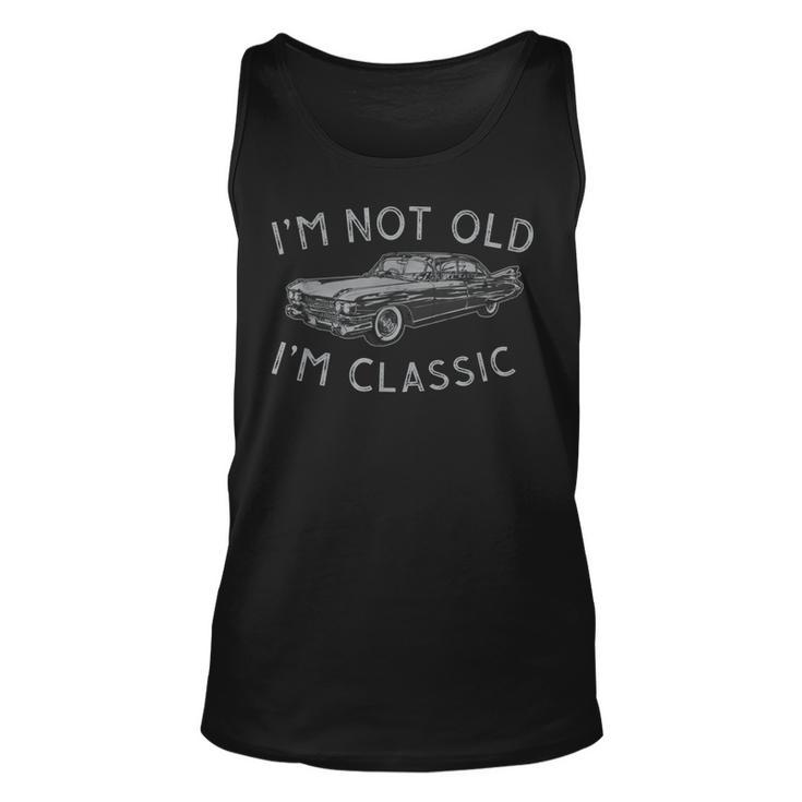 Im Not Old Im Classic Funny Car Vintage Old Man Birthday  Unisex Tank Top