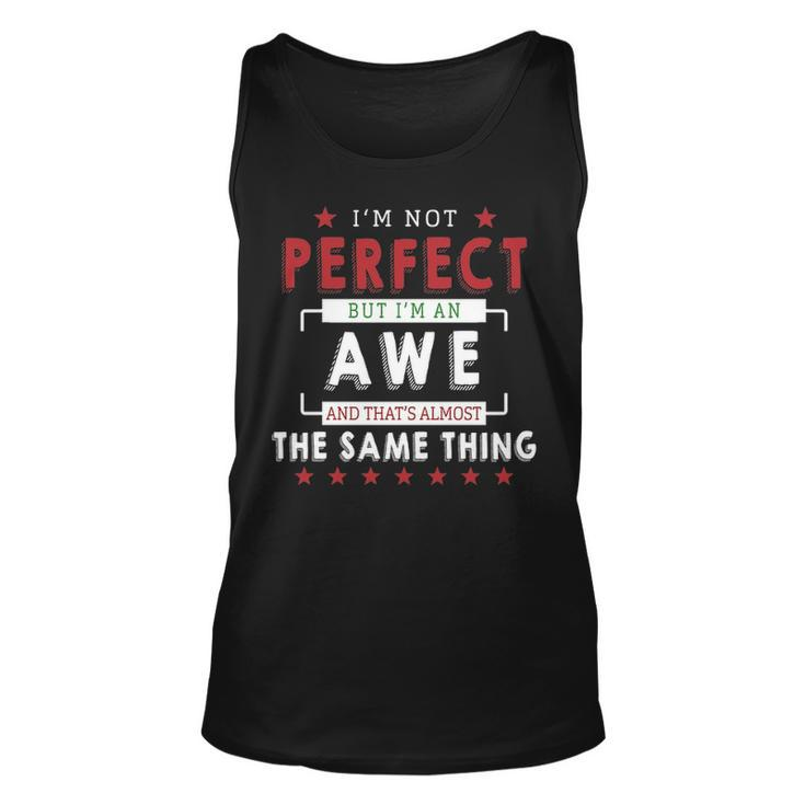 Im Not Perfect But Im An Awe And Thats Almost The Same Thing  Personalized Last Name Unisex Tank Top