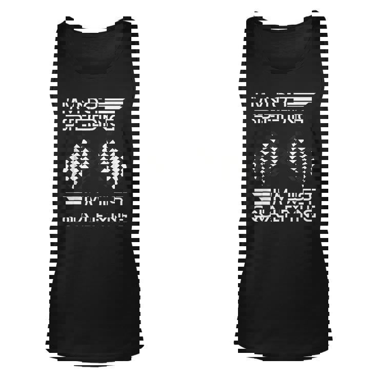 Im Not Speeding Im Just Qualifying Driver  Unisex Tank Top