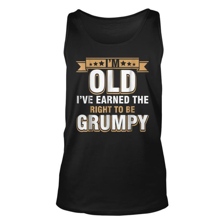 Im Old Ive Earned The Right To Be Grumpy T  Unisex Tank Top